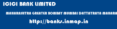 ICICI BANK LIMITED  MAHARASHTRA GREATER BOMBAY MUMBAI DATTATRAYA MAHARAJ KALAMBE JAOLI SAHAKARI BANK LTD  banks information 